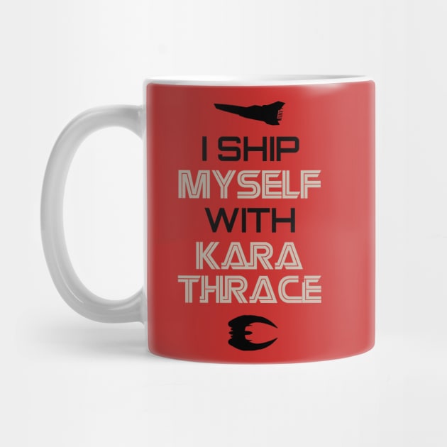 I ship myself with Kara Thrace by AllieConfyArt